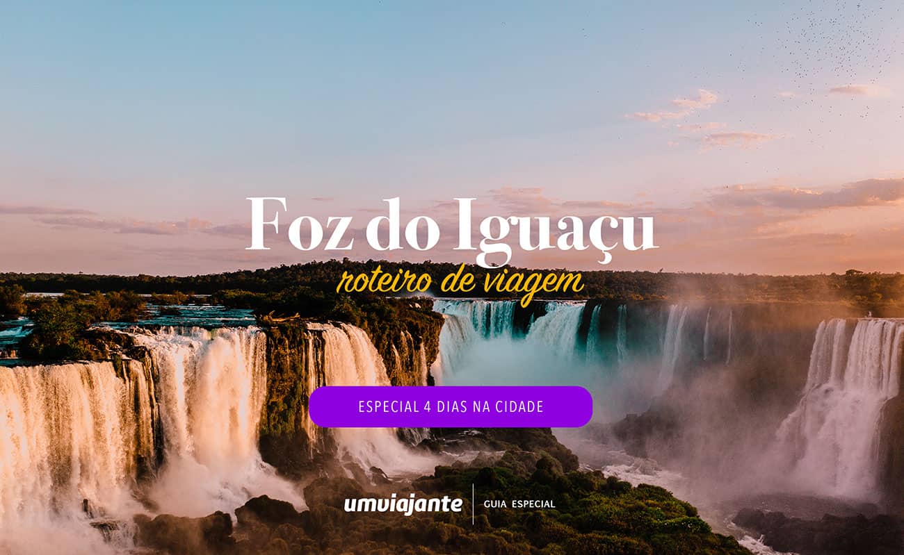 Roteiro de 4 dias em Foz do Iguaçu: o que fazer, onde comer, passeios, dicas e mais