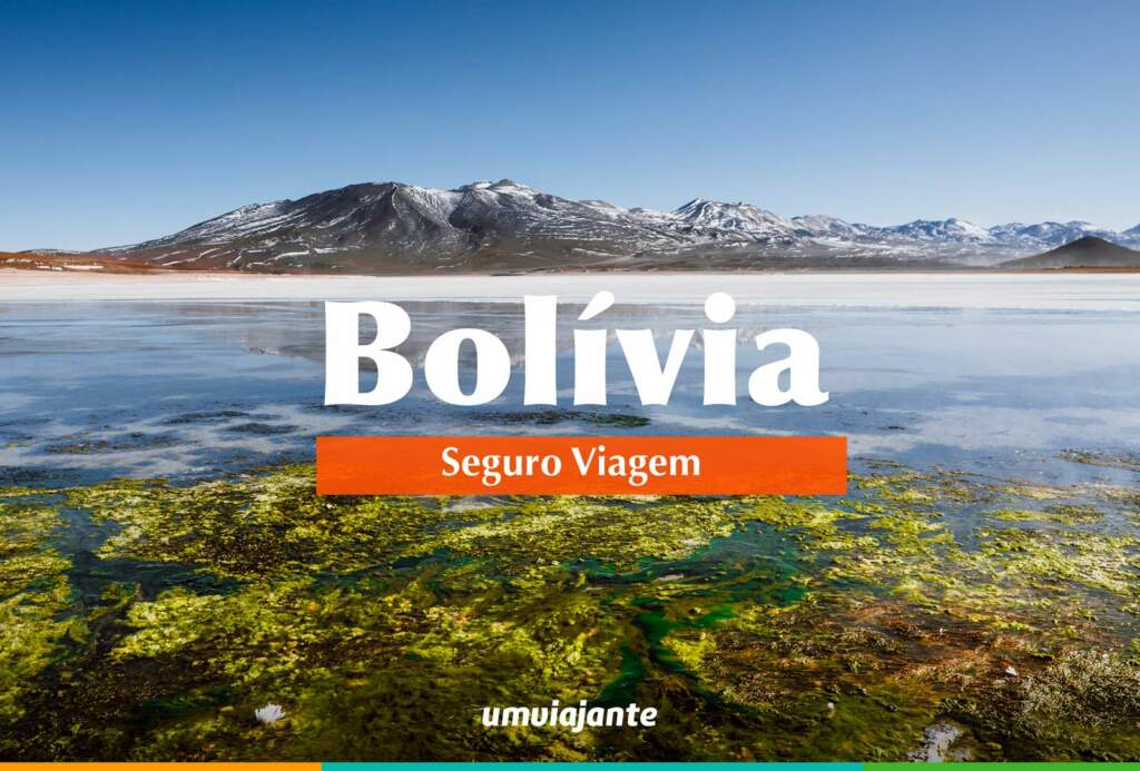 Seguro Viagem Bolívia: é obrigatório? Veja aqui!